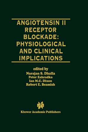 Angiotensin II Receptor Blockade Physiological and Clinical Implications de Naranjan S. Dhalla