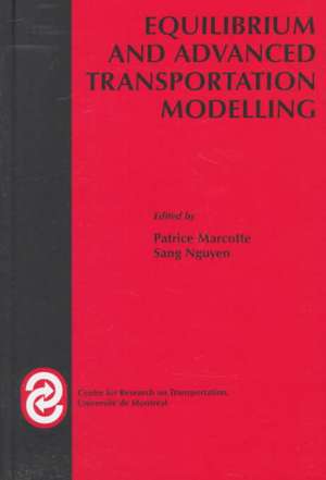 Equilibrium and Advanced Transportation Modelling de P. Marcotte