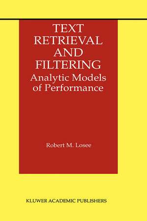 Text Retrieval and Filtering: Analytic Models of Performance de Robert M. Losee