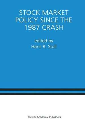 Stock Market Policy Since the 1987 Crash: A Special Issue of the Journal of Financial Services Research de Hans R. Stoll