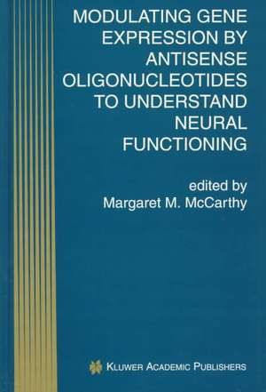 Modulating Gene Expression by Antisense Oligonucleotides to Understand Neural Functioning de Margaret M. McCarthy