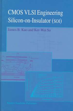 CMOS VLSI Engineering: Silicon-on-Insulator (SOI) de James B. Kuo