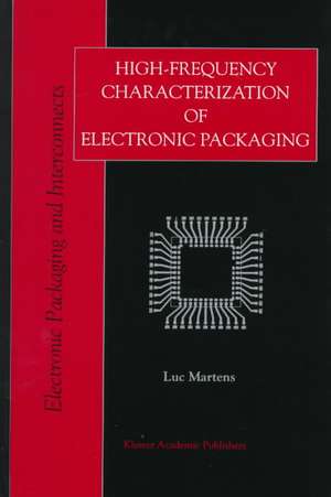 High-Frequency Characterization of Electronic Packaging de Luc Martens