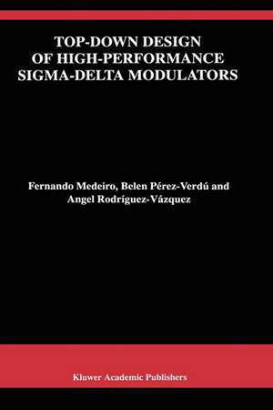 Top-Down Design of High-Performance Sigma-Delta Modulators de Fernando Medeiro