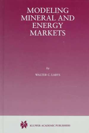 Modeling Mineral and Energy Markets de Walter C. Labys