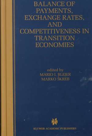 Balance of Payments, Exchange Rates, and Competitiveness in Transition Economies de Mario I. Blejer