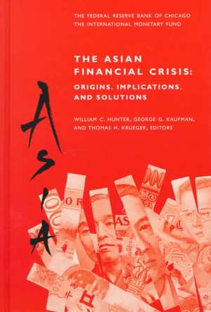 The Asian Financial Crisis: Origins, Implications, and Solutions de William C. Hunter