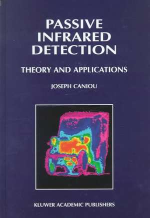 Passive Infrared Detection: Theory and Applications de J. Caniou