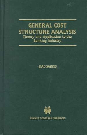 General Cost Structure Analysis: Theory and Application to the Banking Industry de Ziad Sarkis