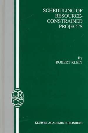 Scheduling of Resource-Constrained Projects de Robert Klein