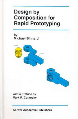 Design by Composition for Rapid Prototyping de Michael Binnard