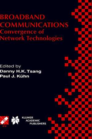 Broadband Communications: Convergence of Network Technologies de Danny H.K. Tsang