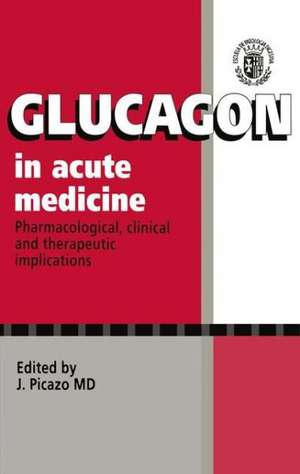 Glucagon in Acute Medicine: Pharmacological, Clinical and Therapeutic Implications de Universidad Autonoma de Barcelona