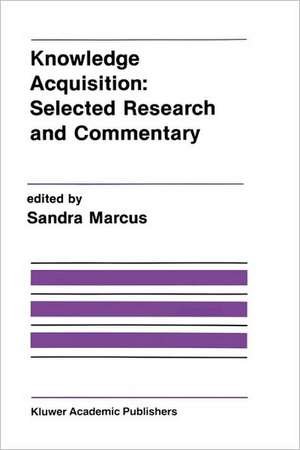 Knowledge Acquisition: Selected Research and Commentary: A Special Issue of Machine Learning on Knowledge Acquisition de Sandra Marcus