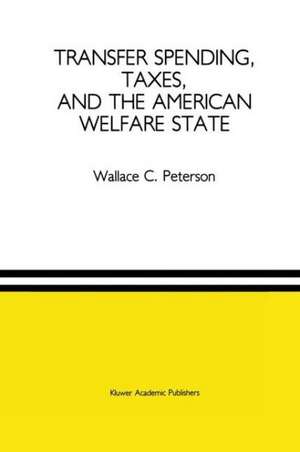 Transfer Spending, Taxes, and the American Welfare State de Wallace C. Peterson