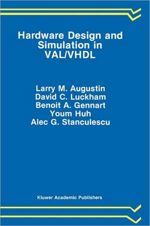 Hardware Design and Simulation in VAL/VHDL de Larry M. Augustin