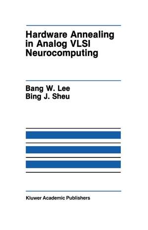 Hardware Annealing in Analog VLSI Neurocomputing de Bank W. Lee