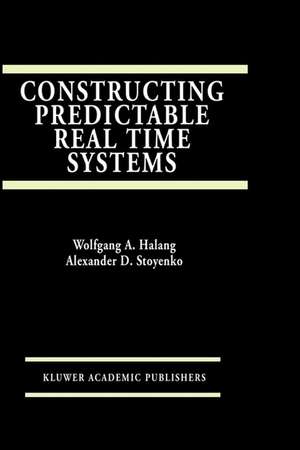 Constructing Predictable Real Time Systems de Alexander D. Stoyenko