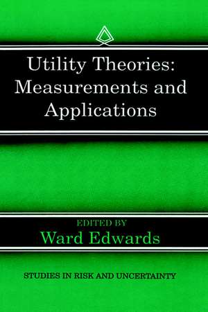 Utility Theories: Measurements and Applications de Ward Edwards