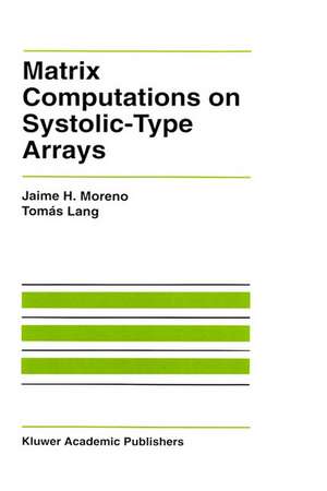 Matrix Computations on Systolic-Type Arrays de Jaime Moreno