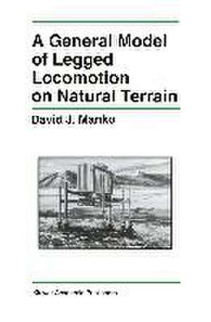 A General Model of Legged Locomotion on Natural Terrain de David J. Manko