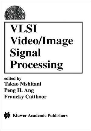 VLSI Video/Image Signal Processing de Takeo Nishitani