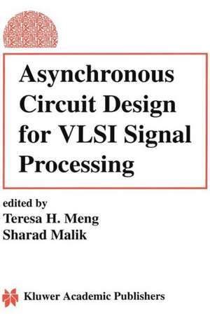 Asynchronous Circuit Design for VLSI Signal Processing de Teresa H. Meng