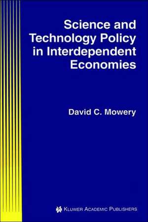 Science and Technology Policy in Interdependent Economies de David C. Mowery