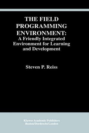 The Field Programming Environment: A Friendly Integrated Environment for Learning and Development de Steven P. Reiss