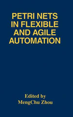 Petri Nets in Flexible and Agile Automation de MengChu Zhou