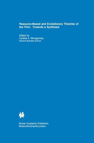 Resource-Based and Evolutionary Theories of the Firm: Towards a Synthesis de Cynthia A. Montgomery