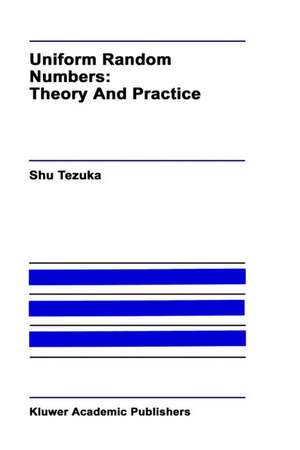 Uniform Random Numbers: Theory and Practice de Shu Tezuka