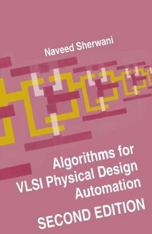 Algorithms for VLSI Physical Design Automation de Naveed A Sherwani