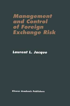 Management and Control of Foreign Exchange Risk de Laurent L. Jacque