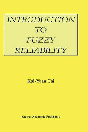 Introduction to Fuzzy Reliability de Kai-Yuan Cai