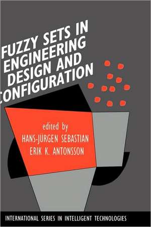 Fuzzy Sets in Engineering Design and Configuration de Hans-Jürgen Sebastian