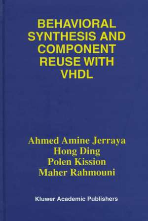 Behavioral Synthesis and Component Reuse with VHDL de Ahmed Amine Jerraya