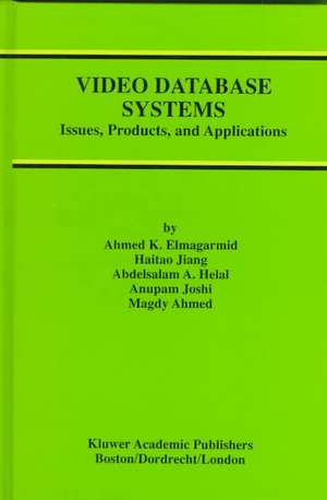 Video Database Systems: Issues, Products and Applications de Ahmed K. Elmagarmid