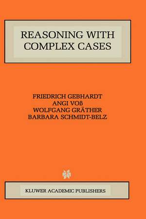 Reasoning with Complex Cases de Friedrich Gebhardt