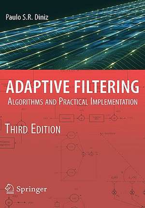 Adaptive Filtering: Algorithms and Practical Implementation de Paulo S R Diniz