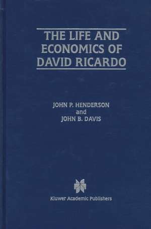 The Life and Economics of David Ricardo de John P. Henderson