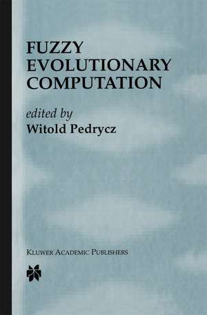 Fuzzy Evolutionary Computation de Witold Pedrycz