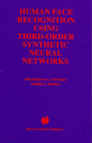 Human Face Recognition Using Third-Order Synthetic Neural Networks de Okechukwu A. Uwechue