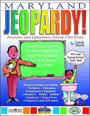 Maryland Jeopardy !: Answers & Questions about Our State! de Carole Marsh