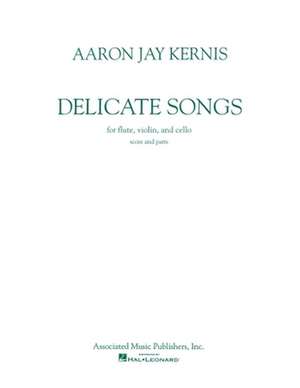 Delicate Songs: Score and Parts de Aaron Jay Kernis