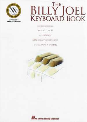 The Billy Joel Keyboard Book: Note-For-Note Keyboard Transcriptions de Billy Joel