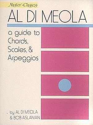 Al Di Meola - A Guide to Chords, Scales & Arpeggios de Al Di Meola