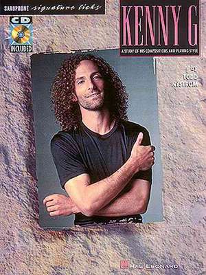 Kenny G: A Study of His Compostions and Playing Style; Saxophone Signature Licks de Todd Nystrom