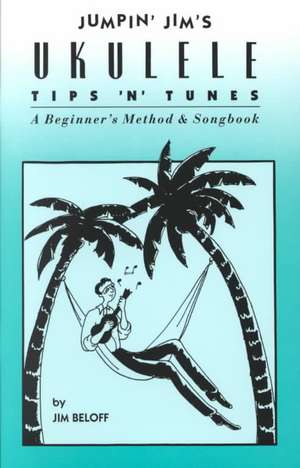 Jumpin' Jim's Ukulele Tips 'n' Tunes: Ukulele Technique de Jim Beloff