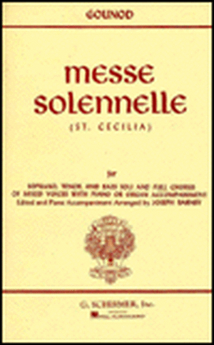 Messe Solennelle (St. Cecilia): For Soprano, Tenor, and Bass Soli and Full Chorus of Mixed Voices with Piano or Organ Accompaniment de Charles Gounod